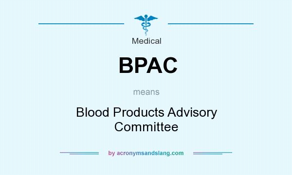 What does BPAC mean? It stands for Blood Products Advisory Committee