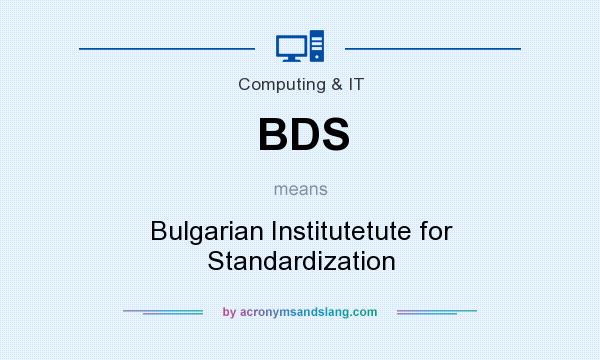 What does BDS mean? It stands for Bulgarian Institutetute for Standardization