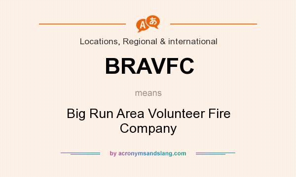 What does BRAVFC mean? It stands for Big Run Area Volunteer Fire Company