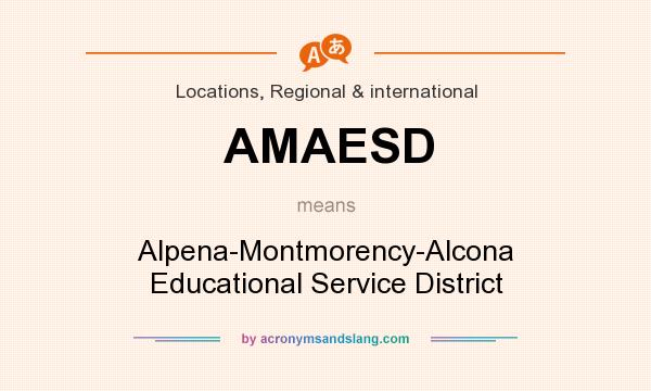 What does AMAESD mean? It stands for Alpena-Montmorency-Alcona Educational Service District