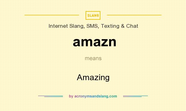 What does amazn mean? It stands for Amazing