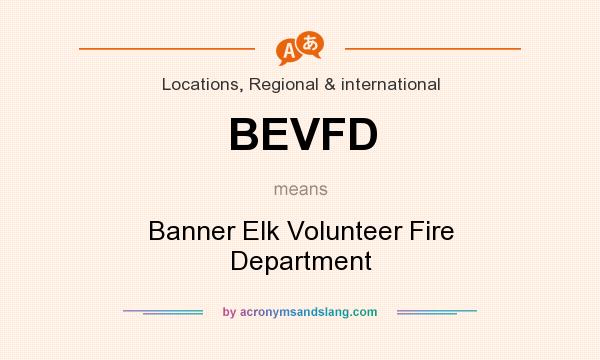 What does BEVFD mean? It stands for Banner Elk Volunteer Fire Department