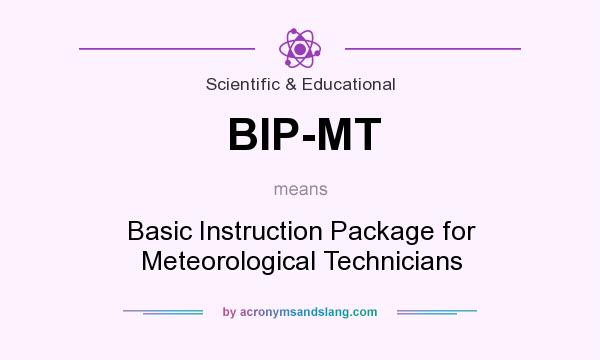 What does BIP-MT mean? It stands for Basic Instruction Package for Meteorological Technicians