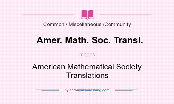 What does Amer. Math. Soc. Transl. mean? It stands for American Mathematical Society Translations