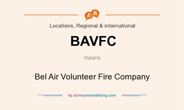 What does BAVFC mean? It stands for Bel Air Volunteer Fire Company