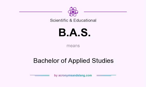 What does B.A.S. mean? It stands for Bachelor of Applied Studies