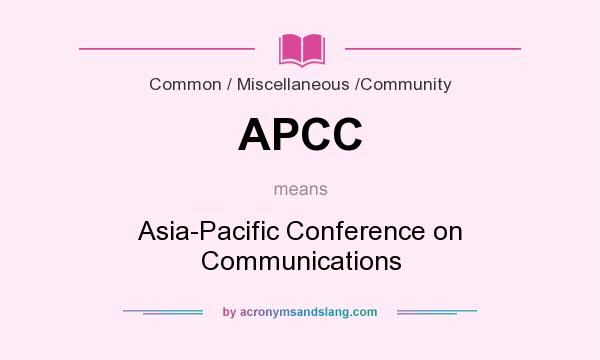 What does APCC mean? It stands for Asia-Pacific Conference on Communications