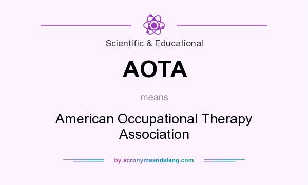 What does AOTA mean? It stands for American Occupational Therapy Association