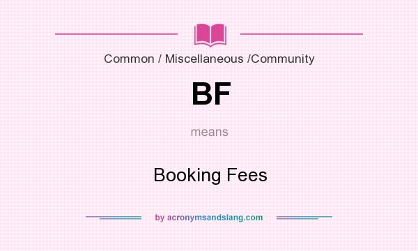 What does BF mean? It stands for Booking Fees