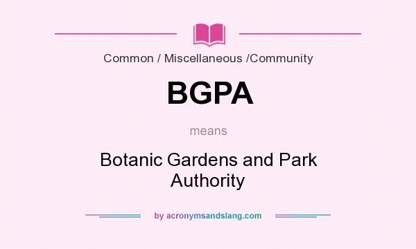 What does BGPA mean? It stands for Botanic Gardens and Park Authority