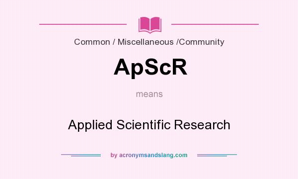What does ApScR mean? It stands for Applied Scientific Research