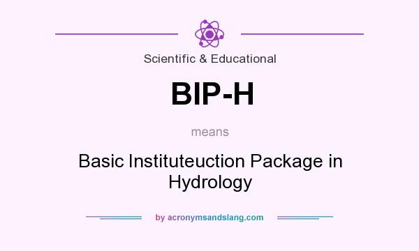 What does BIP-H mean? It stands for Basic Instituteuction Package in Hydrology