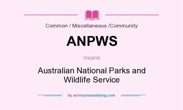 What does ANPWS mean? It stands for Australian National Parks and Wildlife Service