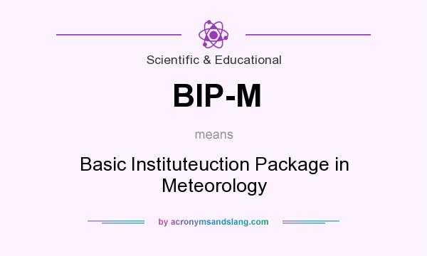 What does BIP-M mean? It stands for Basic Instituteuction Package in Meteorology