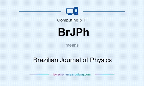 What does BrJPh mean? It stands for Brazilian Journal of Physics
