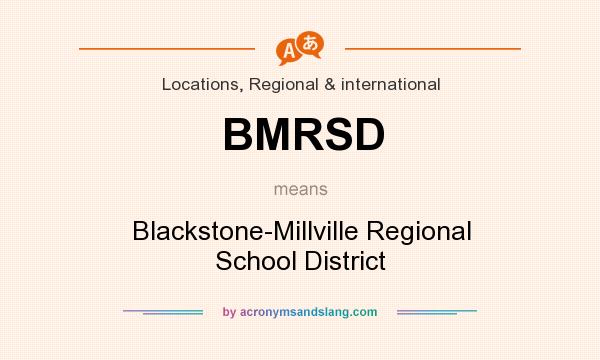 What does BMRSD mean? It stands for Blackstone-Millville Regional School District