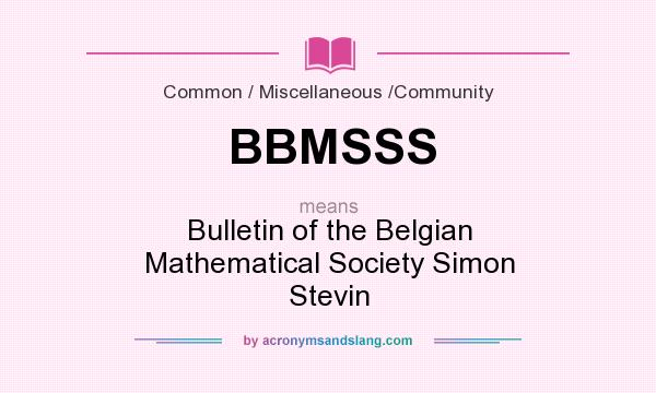 What does BBMSSS mean? It stands for Bulletin of the Belgian Mathematical Society Simon Stevin