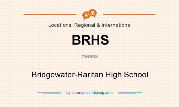 What does BRHS mean? It stands for Bridgewater-Raritan High School