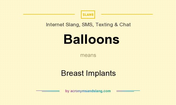 What does Balloons mean? It stands for Breast Implants