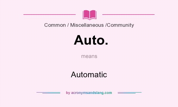 What does Auto. mean? It stands for Automatic