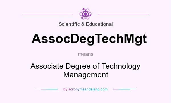 What does AssocDegTechMgt mean? It stands for Associate Degree of Technology Management