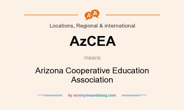 What does AzCEA mean? It stands for Arizona Cooperative Education Association