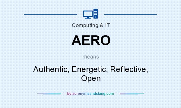 What does AERO mean? It stands for Authentic, Energetic, Reflective, Open
