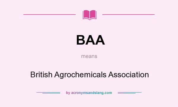What does BAA mean? It stands for British Agrochemicals Association