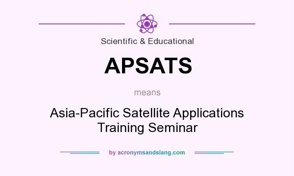 What does APSATS mean? It stands for Asia-Pacific Satellite Applications Training Seminar