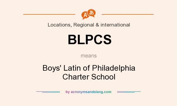 What does BLPCS mean? It stands for Boys` Latin of Philadelphia Charter School