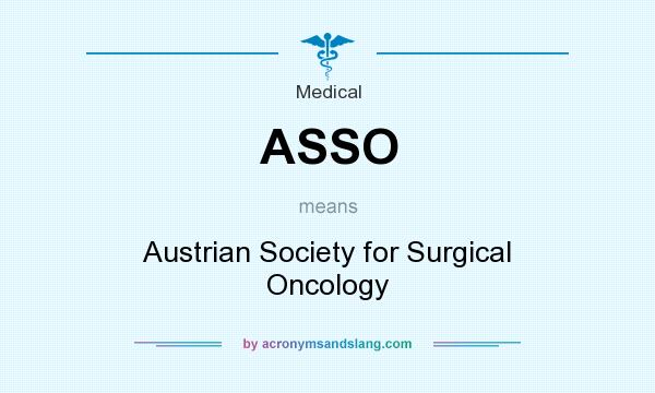 What does ASSO mean? It stands for Austrian Society for Surgical Oncology