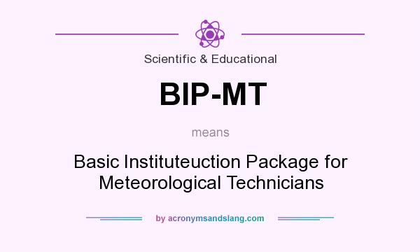 What does BIP-MT mean? It stands for Basic Instituteuction Package for Meteorological Technicians