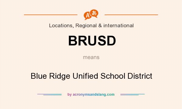 What does BRUSD mean? It stands for Blue Ridge Unified School District