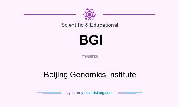 What does BGI mean? It stands for Beijing Genomics Institute