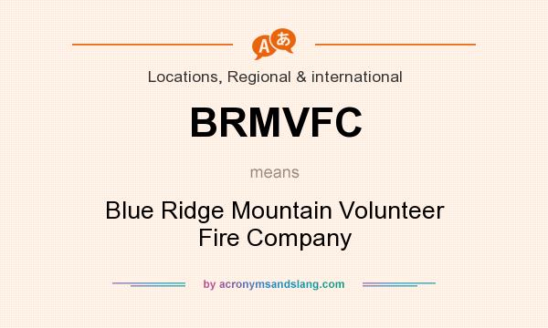 What does BRMVFC mean? It stands for Blue Ridge Mountain Volunteer Fire Company