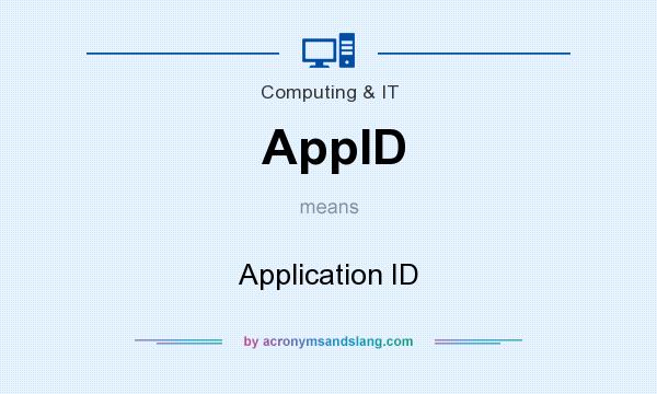 What does AppID mean? It stands for Application ID