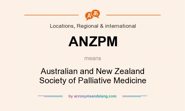 What does ANZPM mean? It stands for Australian and New Zealand Society of Palliative Medicine