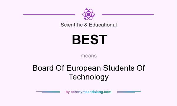 What does BEST mean? It stands for Board Of European Students Of Technology