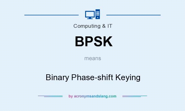 What does BPSK mean? It stands for Binary Phase-shift Keying