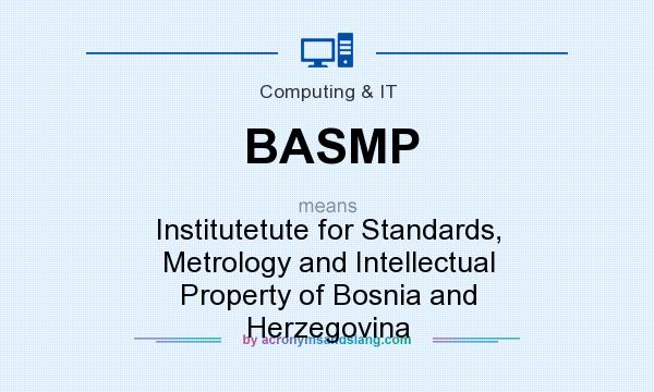 What does BASMP mean? It stands for Institutetute for Standards, Metrology and Intellectual Property of Bosnia and Herzegovina