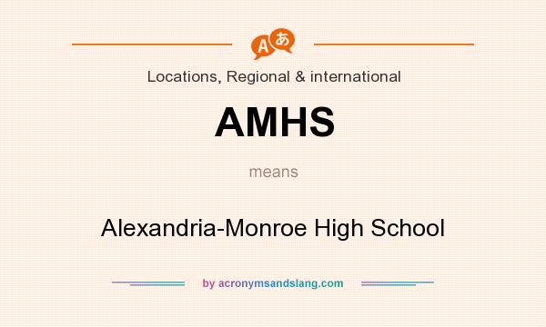What does AMHS mean? It stands for Alexandria-Monroe High School
