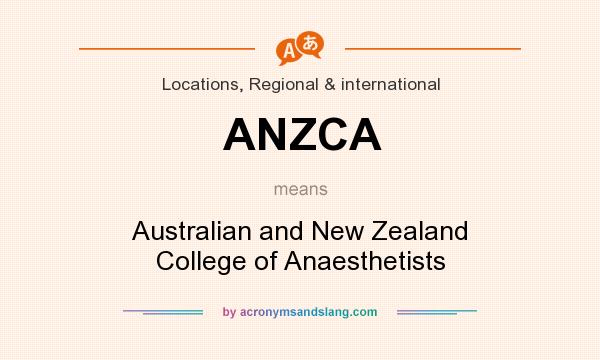 What does ANZCA mean? It stands for Australian and New Zealand College of Anaesthetists