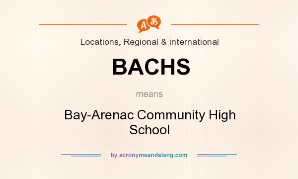 What does BACHS mean? It stands for Bay-Arenac Community High School