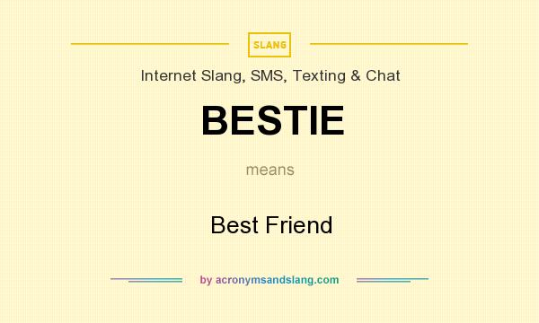 What Does BESTIE Mean Definition Of BESTIE BESTIE Stands For Best 