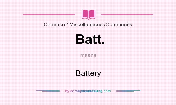What does Batt. mean? It stands for Battery