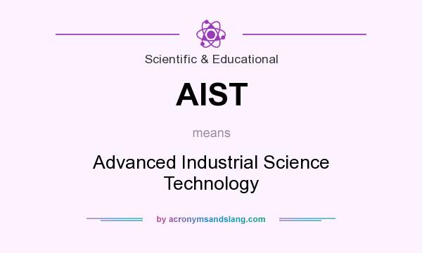 What does AIST mean? It stands for Advanced Industrial Science Technology