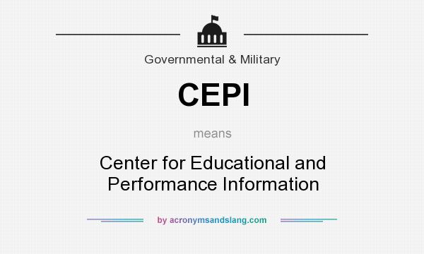 What does CEPI mean? It stands for Center for Educational and Performance Information
