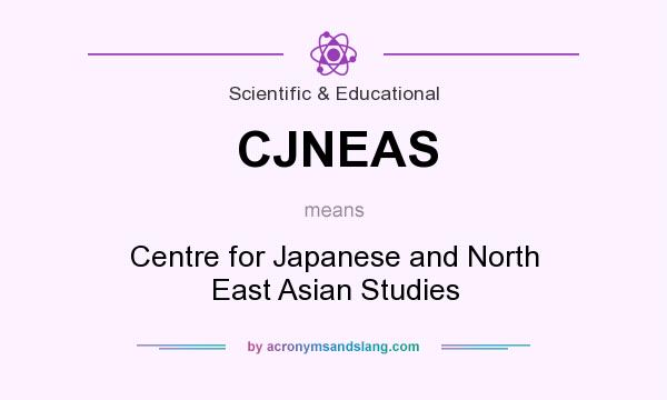 What does CJNEAS mean? It stands for Centre for Japanese and North East Asian Studies