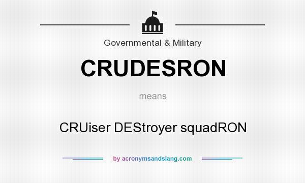 What does CRUDESRON mean? It stands for CRUiser DEStroyer squadRON