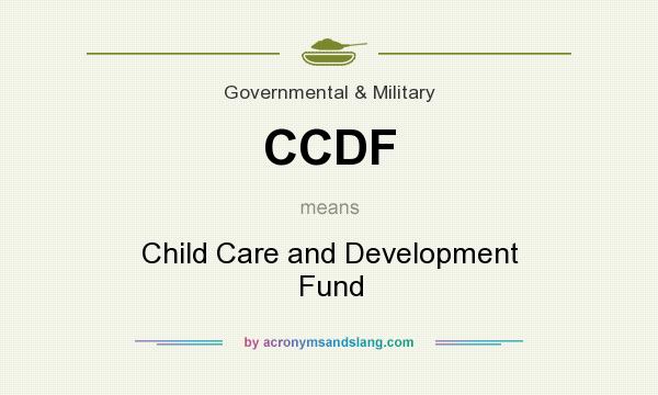 What does CCDF mean? It stands for Child Care and Development Fund